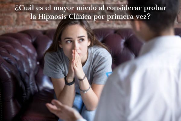 ¿Cual Seria El Mayor Miedo Al Considerar La Hipnosis Clínica Por Primera vez?